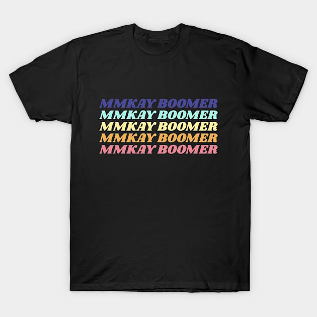 Mmkay Boomer Ok Boomer Spoof Design T-Shirt by Bunchatees